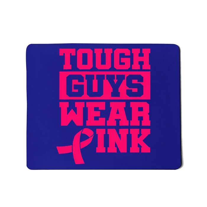 Tough Guys Wear Pink Breast Cancer Awareness Gifts Mousepad