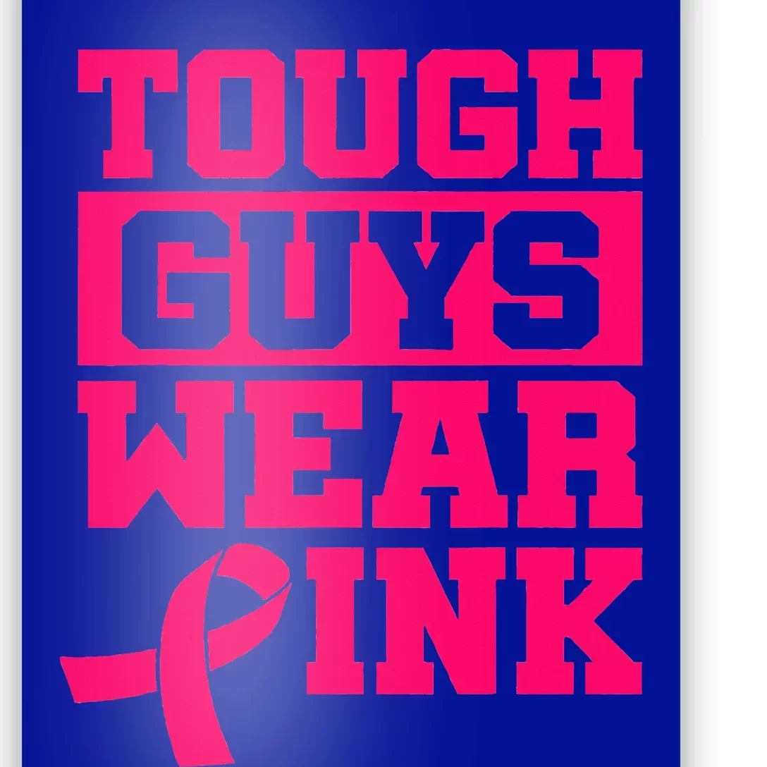 Tough Guys Wear Pink Breast Cancer Awareness Gifts Poster