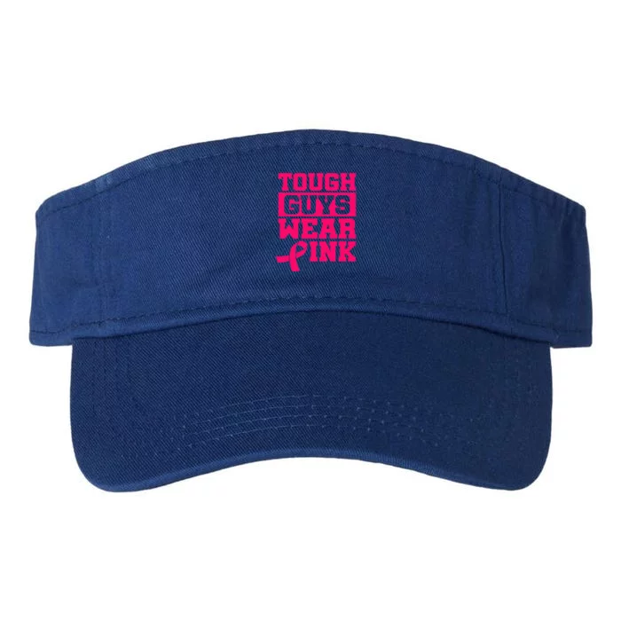 Tough Guys Wear Pink Breast Cancer Awareness Gifts Valucap Bio-Washed Visor