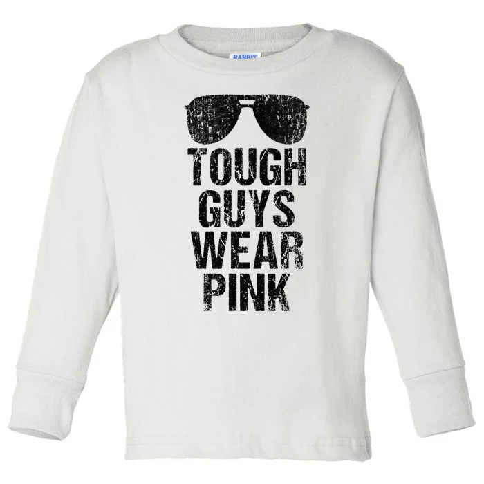 Tough Guys Wear Pink Toddler Long Sleeve Shirt