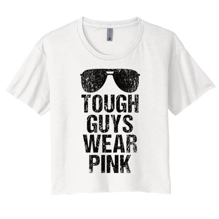 Tough Guys Wear Pink Women's Crop Top Tee