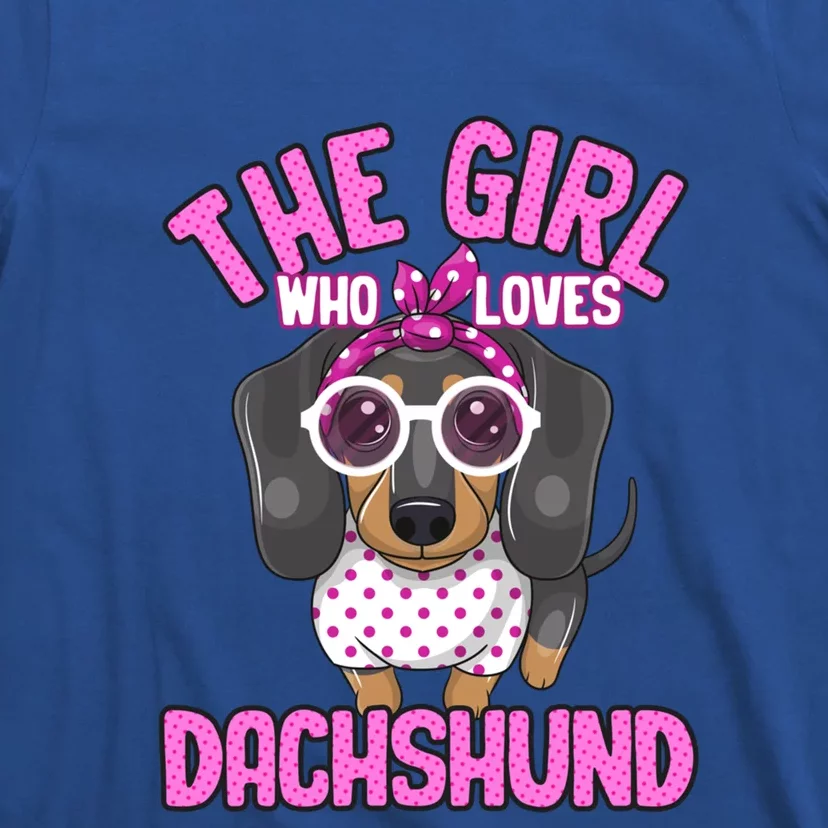 The Girl Who Loves Dachshund Cute Puppy Dog Doggy Lover Funny Gift T-Shirt