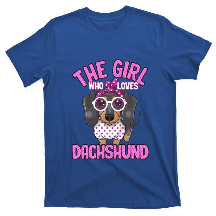 The Girl Who Loves Dachshund Cute Puppy Dog Doggy Lover Funny Gift T-Shirt