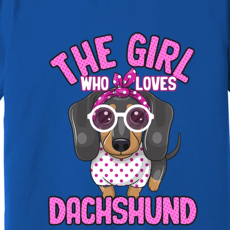 The Girl Who Loves Dachshund Cute Puppy Dog Doggy Lover Funny Gift Premium T-Shirt