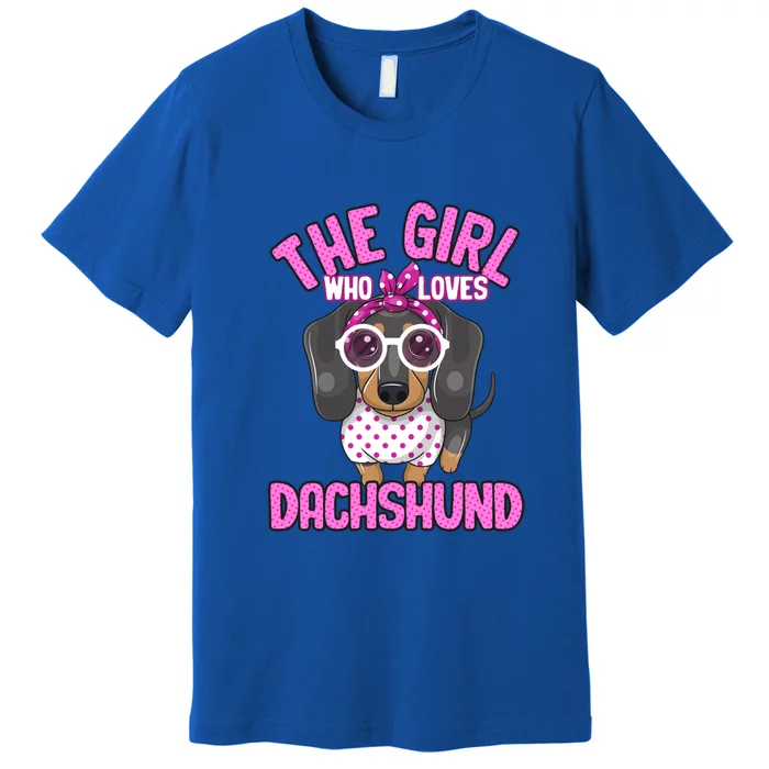 The Girl Who Loves Dachshund Cute Puppy Dog Doggy Lover Funny Gift Premium T-Shirt