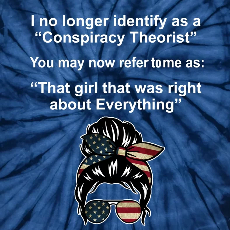 The Girl Who Was Right About Everything Conspiracy Theorist USA Tie-Dye T-Shirt