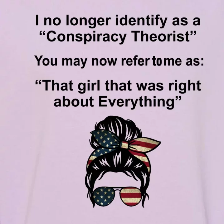 The Girl Who Was Right About Everything Conspiracy Theorist USA Garment-Dyed Sweatshirt