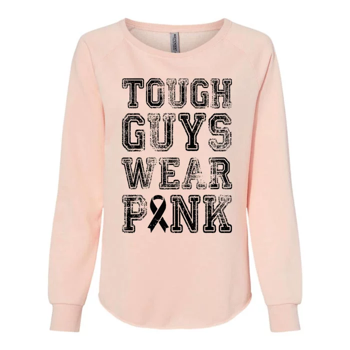 Tough Guys Wear Pink Breast Cancer Awareness Gifts Womens California Wash Sweatshirt