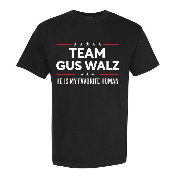 Team Gus Walz Waltz He Is My Favorite Human Garment-Dyed Heavyweight T-Shirt