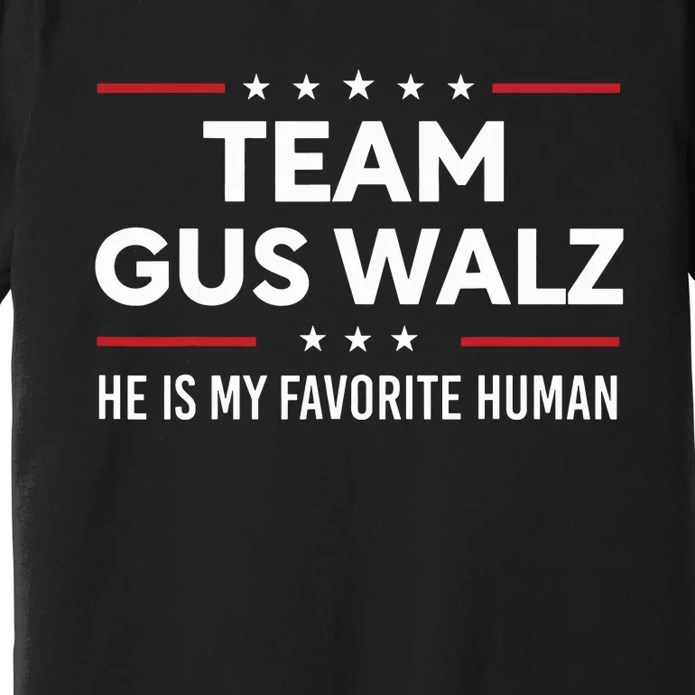 Team Gus Walz Waltz He Is My Favorite Human Premium T-Shirt