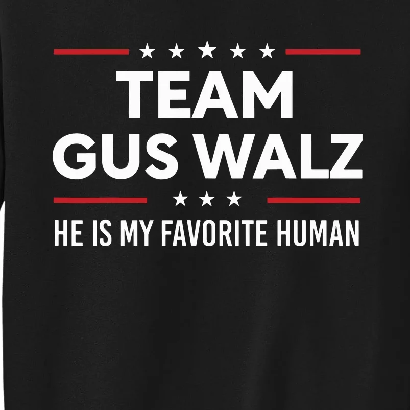 Team Gus Walz Waltz He Is My Favorite Human Tall Sweatshirt