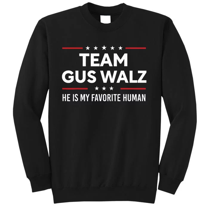 Team Gus Walz Waltz He Is My Favorite Human Tall Sweatshirt