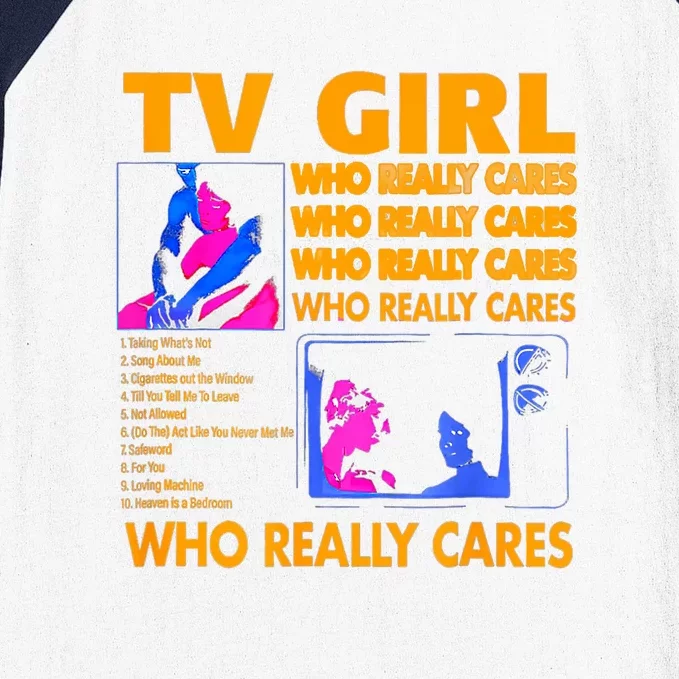 Tv Girl Who Really Care Baseball Sleeve Shirt