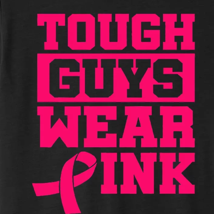 Tough Guys Wear Pink Breast Cancer Awareness ChromaSoft Performance T-Shirt