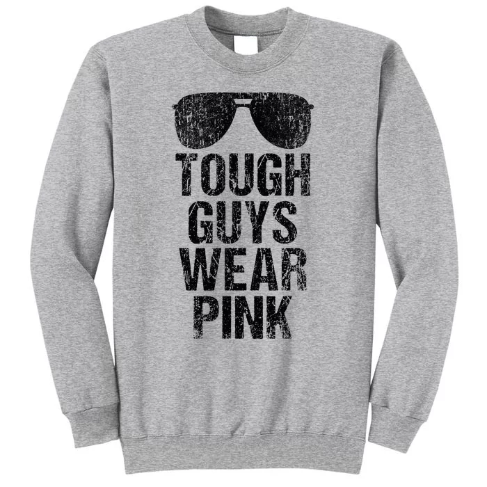 Tough Guys Wear P.I.N.K Tall Sweatshirt