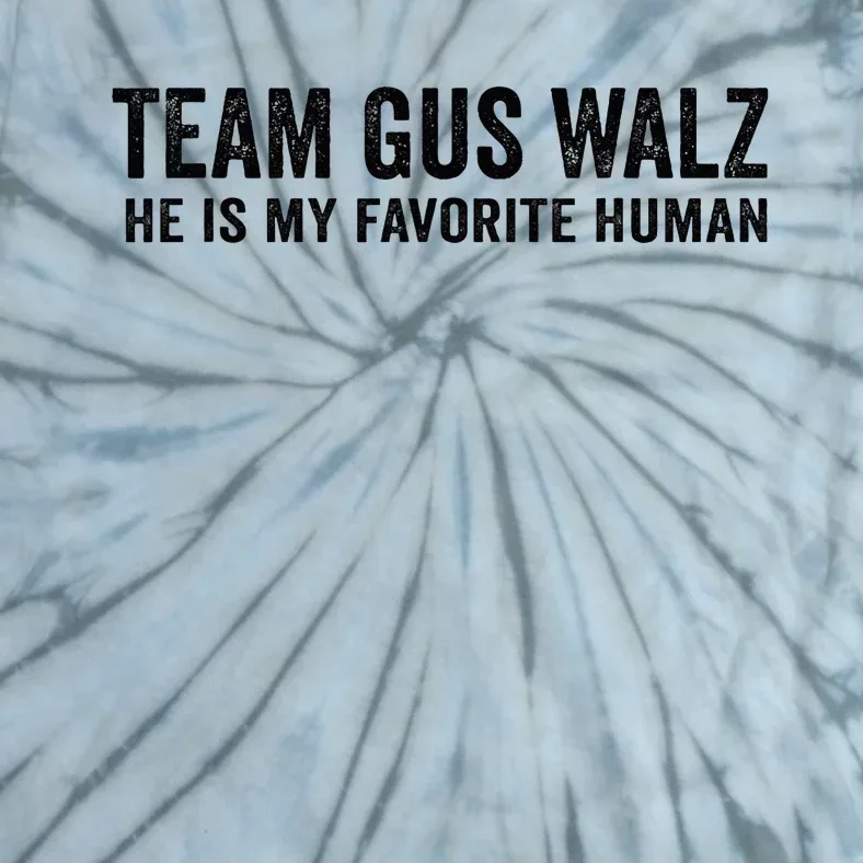 Team Gus Walz Waltz He Is My Favorite Human I Love Him Tie-Dye T-Shirt