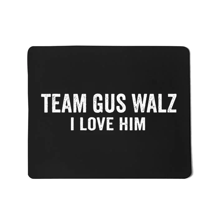 Team Gus Walz Waltz I Love Him He Is My Favorite Human Mousepad