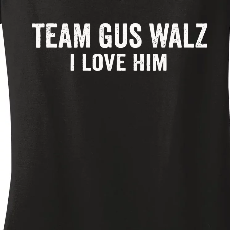 Team Gus Walz Waltz I Love Him He Is My Favorite Human Women's V-Neck T-Shirt