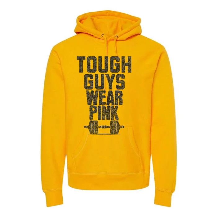 Tough Guys Wear P.I.N.K Cancer Awareness Fitness Power Premium Hoodie