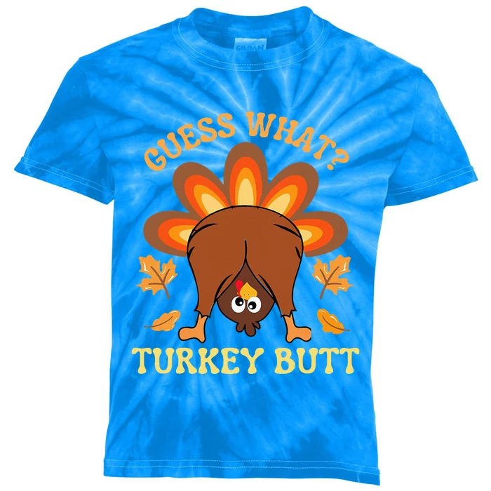 Thanksgiving Guess What Turkey Butt Kids Tie-Dye T-Shirt