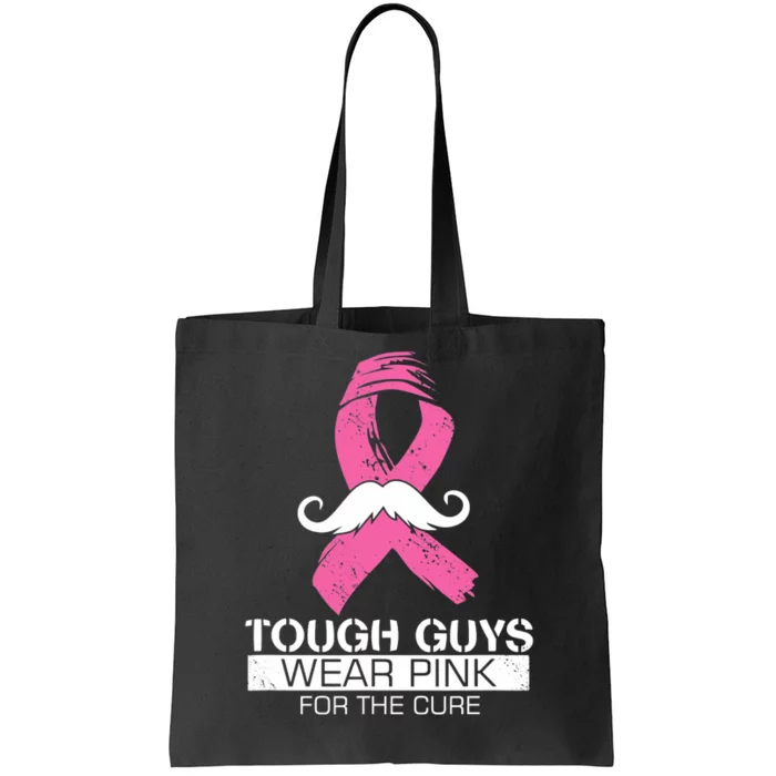 Tough Guys Wear Pink For The Cure Men Breast Cancer Warrior Tote Bag