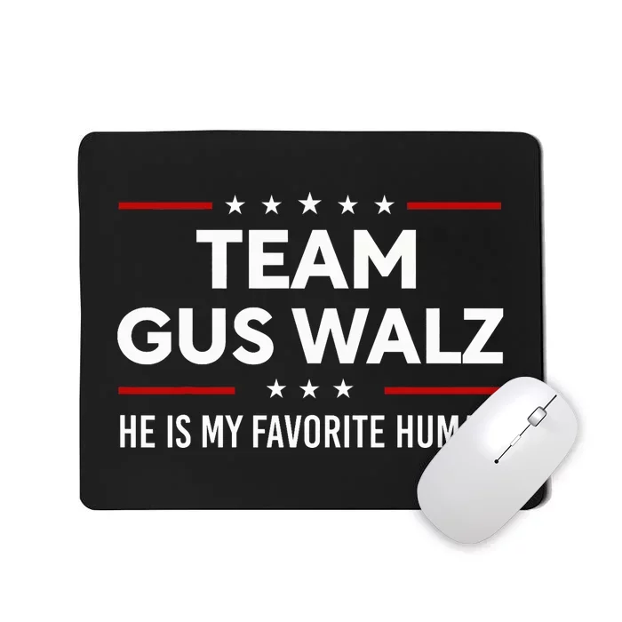 Team Gus Walz Waltz He Is My Favorite Human Mousepad