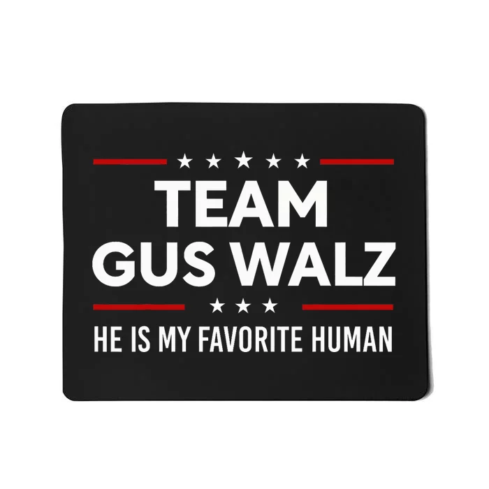 Team Gus Walz Waltz He Is My Favorite Human Mousepad