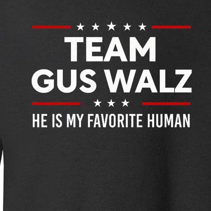 Team Gus Walz Waltz He Is My Favorite Human Toddler Sweatshirt