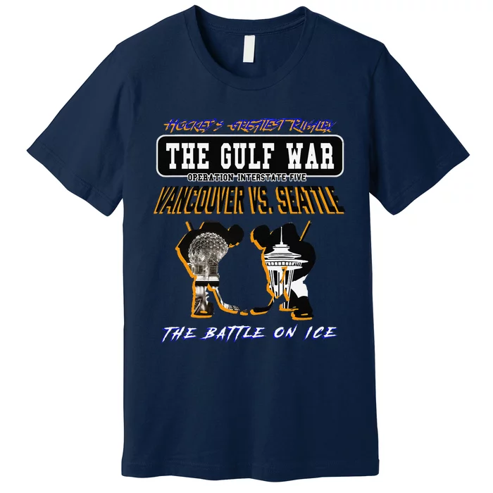 The Gulf War Vancouver Seattle Ice Hockey Rivalry Famous Premium T-Shirt