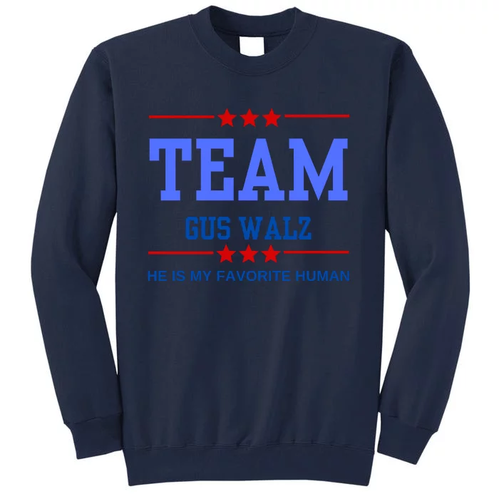 Team Gus Walz He Is My Favorite Human Tall Sweatshirt