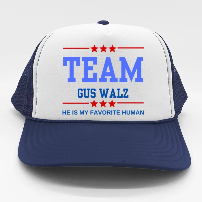 Team Gus Walz He Is My Favorite Human Trucker Hat