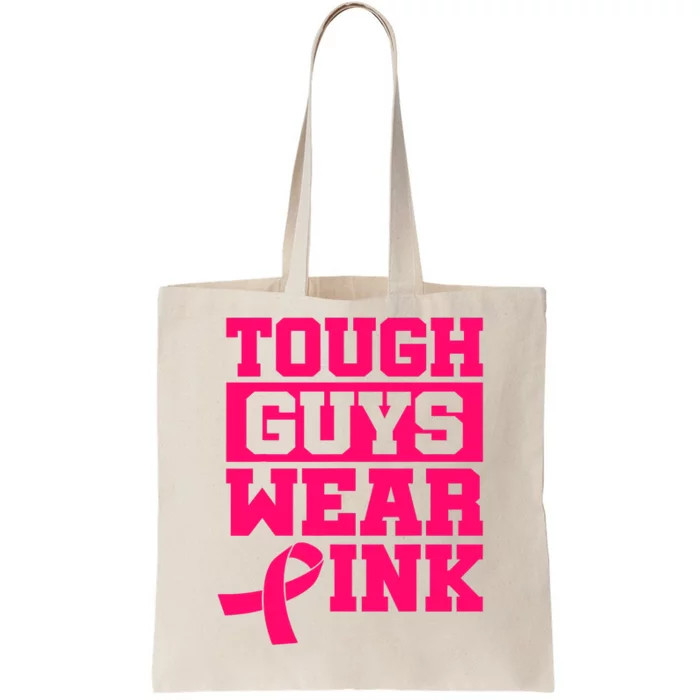 Tough Guys Wear Pink Breast Cancer Awareness Cancer Fighter Tote Bag