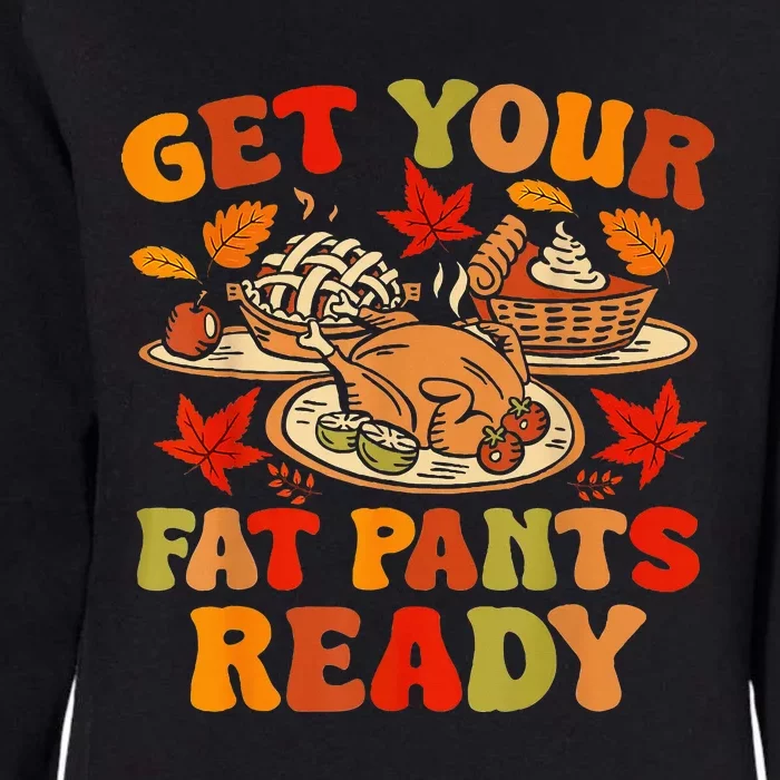 Thanksgiving Get Your Fat Pants Ready Womens California Wash Sweatshirt