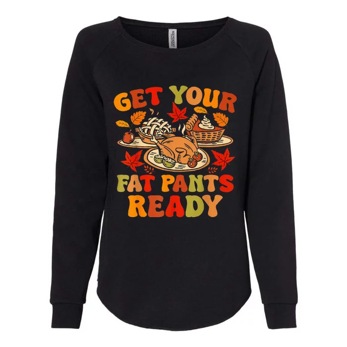 Thanksgiving Get Your Fat Pants Ready Womens California Wash Sweatshirt