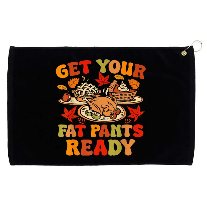 Thanksgiving Get Your Fat Pants Ready Grommeted Golf Towel