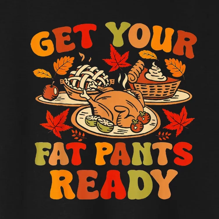 Thanksgiving Get Your Fat Pants Ready Women's Crop Top Tee