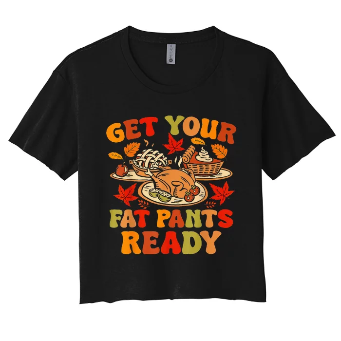 Thanksgiving Get Your Fat Pants Ready Women's Crop Top Tee