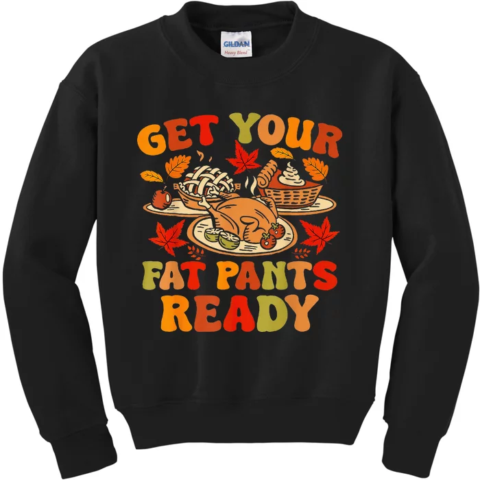 Thanksgiving Get Your Fat Pants Ready Kids Sweatshirt