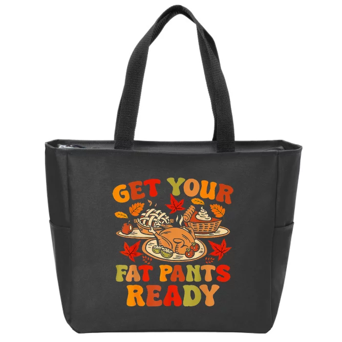 Thanksgiving Get Your Fat Pants Ready Zip Tote Bag