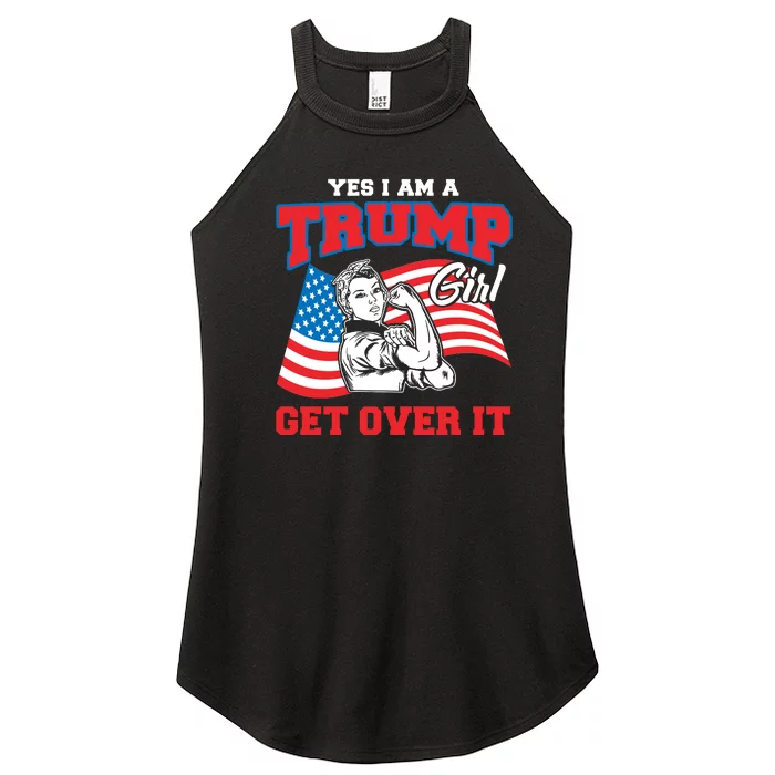 Trump Girl Yes I Am A Trump Girl Get Over It Women’s Perfect Tri Rocker Tank