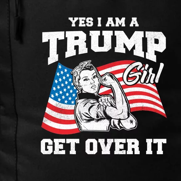 Trump Girl Yes I Am A Trump Girl Get Over It Daily Commute Backpack