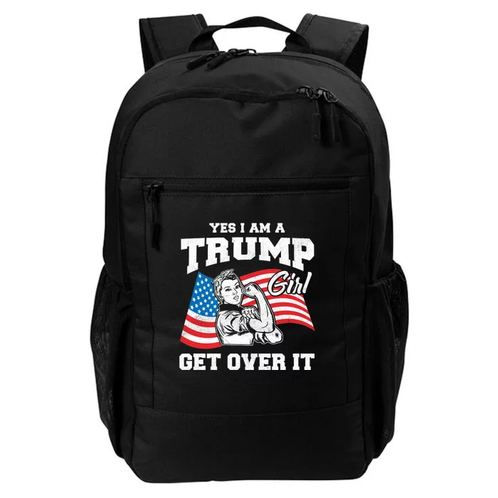 Trump Girl Yes I Am A Trump Girl Get Over It Daily Commute Backpack