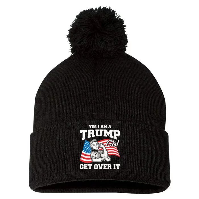 Trump Girl Yes I Am A Trump Girl Get Over It Pom Pom 12in Knit Beanie