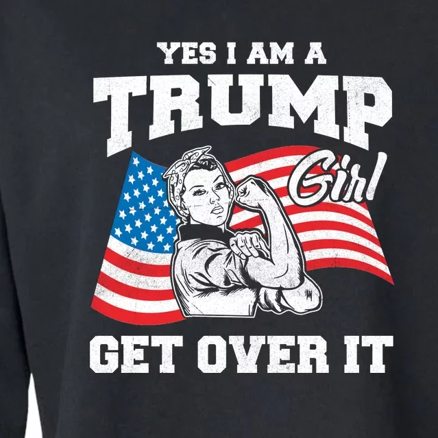 Trump Girl Yes I Am A Trump Girl Get Over It Cropped Pullover Crew