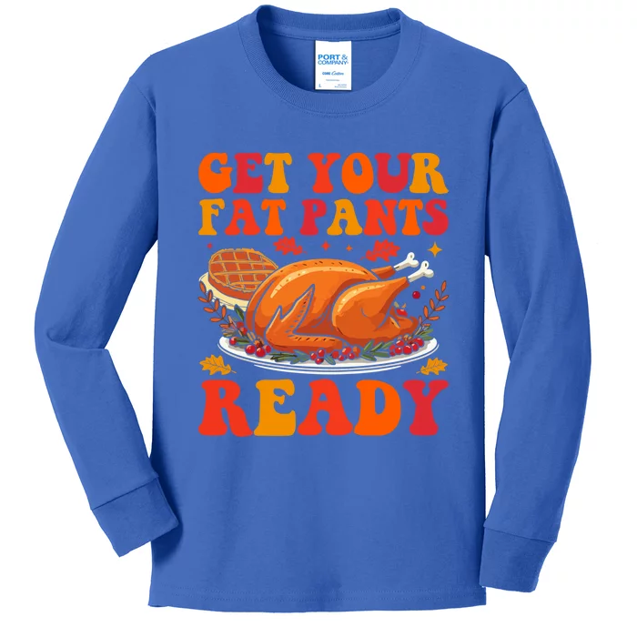 Turkey Get Your Fat Pants Ready Funny Thanksgiving Gift Kids Long Sleeve Shirt