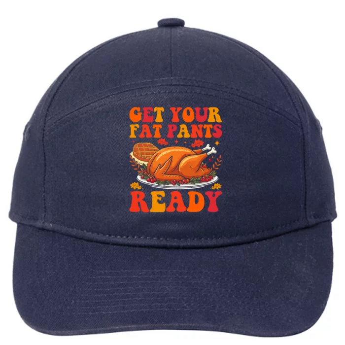 Turkey Get Your Fat Pants Ready Funny Thanksgiving Gift 7-Panel Snapback Hat