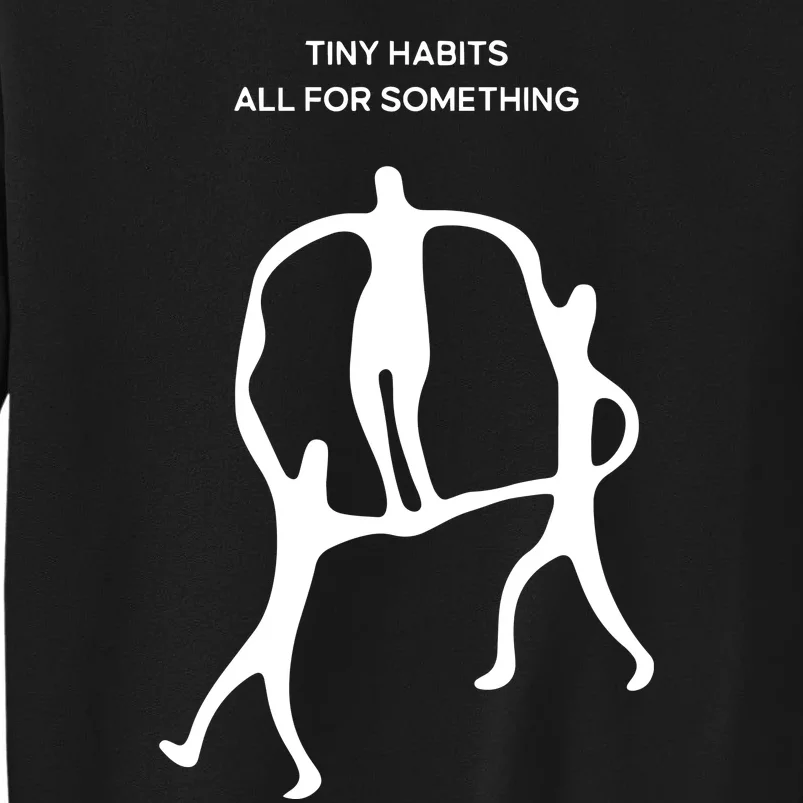 Tiny Habits All For Something Sweatshirt