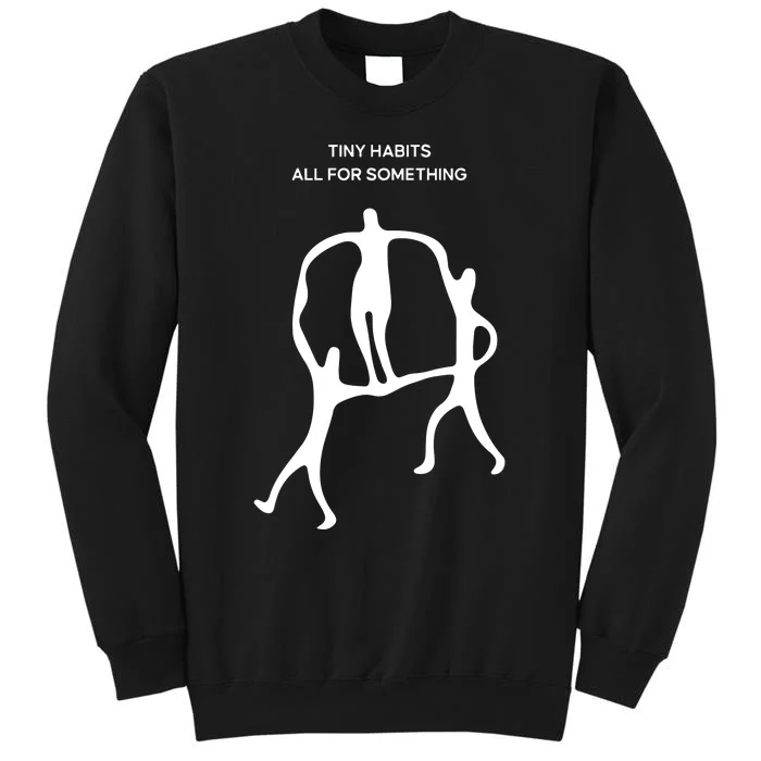 Tiny Habits All For Something Sweatshirt