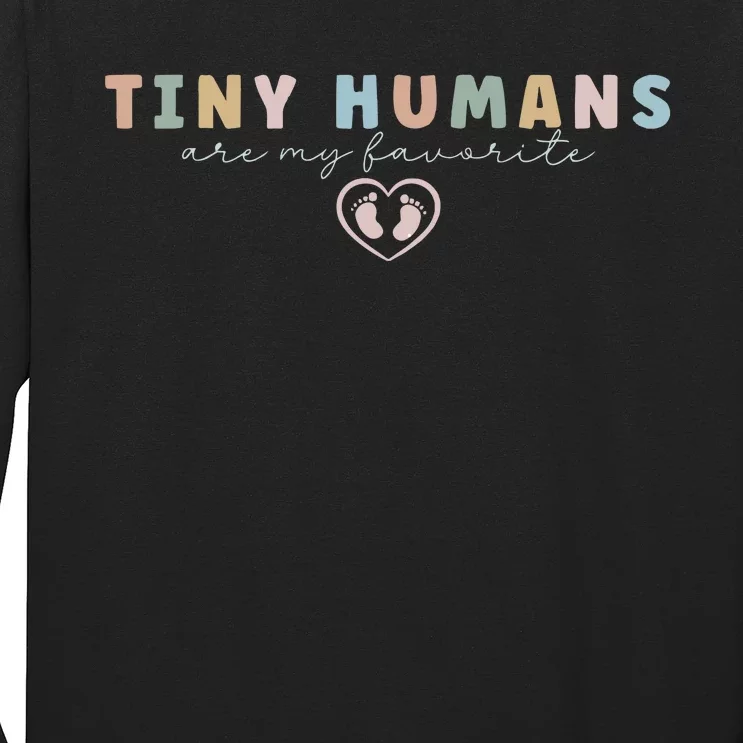 Tiny Humans Are My Favorite Tiny Humans Peds Nurse Long Sleeve Shirt