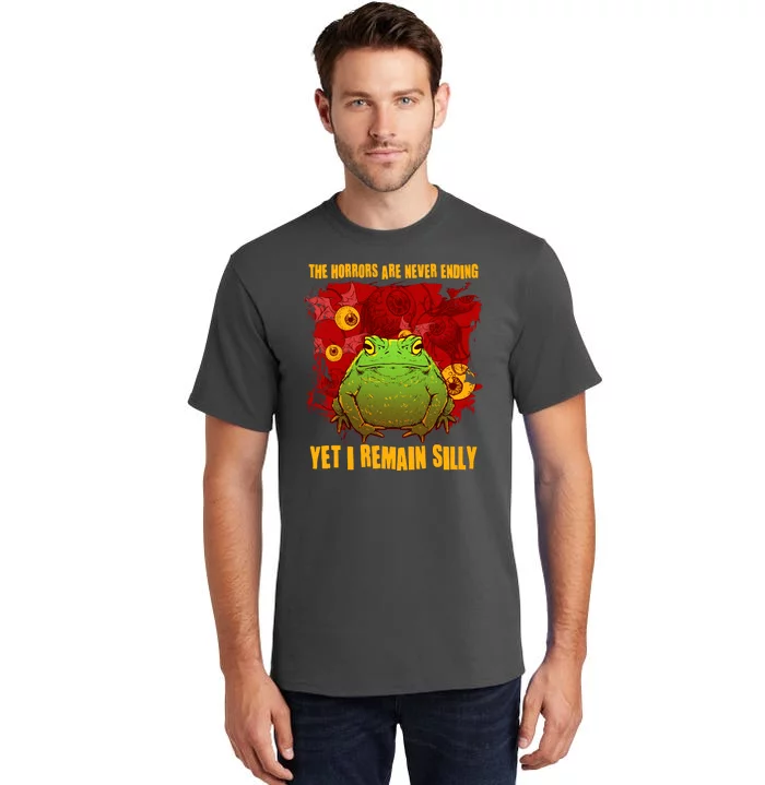 The Horrors Are Never Ending Yet I Remain Silly Frog Toad Tall T-Shirt